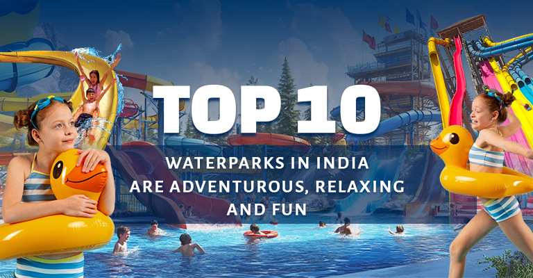 Top 10 water parks in India - blog on Wet'nJoy Water Park Shirdi